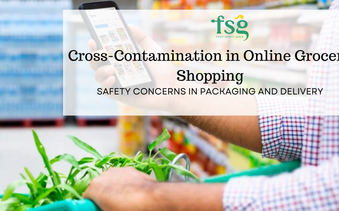 Cross-Contamination in Online Grocery Shopping: Safety Concerns in Packaging and Delivery